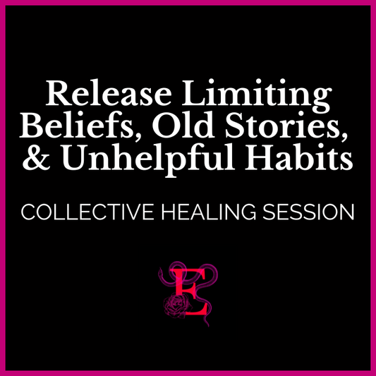 Release Limiting Beliefs, Old Stories, and Unhelpful Habits - Collective Healing Session