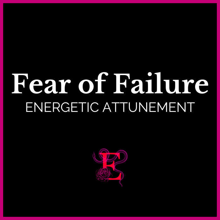 Fear of Failure - Energetic Attunement