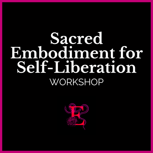 Sacred Embodiment for Self-Liberation Workshop